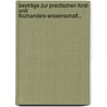 Beyträge zur Practischen Forst- und Flozhandels-Wissenschaft... door F.W. König