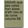 Biblioth Que Des Coles Fran Aises D'Ath Nes Et de Rome Volume 68 by Ecole Franaise De Rome