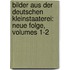Bilder Aus Der Deutschen Kleinstaaterei: Neue Folge, Volumes 1-2