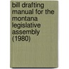 Bill Drafting Manual for the Montana Legislative Assembly (1980) door Montana. Legislature. Council