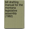 Bill Drafting Manual for the Montana Legislative Assembly (1982) door Montana. Le Council