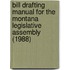 Bill Drafting Manual for the Montana Legislative Assembly (1988)