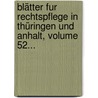 Blätter Fur Rechtspflege In Thüringen Und Anhalt, Volume 52... door Onbekend