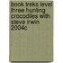Book Treks Level Three Hunting Crocodiles with Steve Irwin 2004c