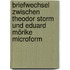 Briefwechsel zwischen Theodor Storm und Eduard Mörike microform