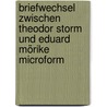 Briefwechsel zwischen Theodor Storm und Eduard Mörike microform door Hyemeyohsts Storm