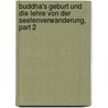 Buddha's Geburt Und Die Lehre Von Der Seelenverwanderung, Part 2 door Ernst Windisch