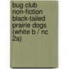 Bug Club Non-fiction Black-tailed Prairie Dogs (white B / Nc 2a) door Jo Windsor