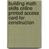 Building Math Skills Online Printed Access Card for Construction