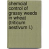 Chemcial Control Of Grassy Weeds In Wheat (triticum Aestivum L.) by Muhammad Yasin