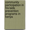 Community Participation In Hiv/aids Prevention Programs In Kenya by Joseph Lumbasi