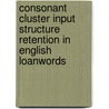 Consonant Cluster Input Structure Retention In English Loanwords by Lovemore Mutonga
