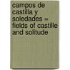 Campos de Castilla y Soledades = Fields of Castille and Solitude door Antonio Machado