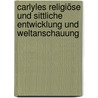 Carlyles religiöse und sittliche Entwicklung und Weltanschauung by Flugel