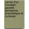 Carnet D'Un Mondain: Gazette Parisienne, Anecdotique Et Curieuse door Etincelle