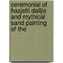 Ceremonial Of Hasjelti Dailjis And Mythical Sand Painting Of The