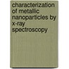 Characterization of Metallic Nanoparticles by X-ray Spectroscopy door Timna-Josua Kühn
