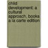 Child Development: A Cultural Approach, Books a la Carte Edition