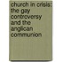 Church In Crisis: The Gay Controversy And The Anglican Communion