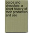 Cocoa And Chocolate: A Short History Of Their Production And Use