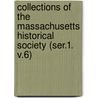 Collections of the Massachusetts Historical Society (Ser.1. V.6) door Massachusetts Society