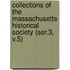 Collections of the Massachusetts Historical Society (Ser.3, V.5)