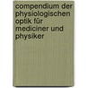 Compendium Der Physiologischen Optik Für Mediciner Und Physiker door H. Kaiser