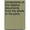 Components of the Rabbinic Documents from the Whole to the Parts door Professor Jacob Neusner