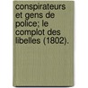 Conspirateurs Et Gens de Police; Le Complot Des Libelles (1802). by Gilbert Augustine Theirry