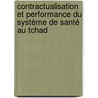 Contractualisation et performance du système de santé au Tchad by Maoundé Dionko