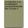 Contribution à La Modélisation Comportementale Des Circuits Rf by Ahmed Fakhfakh