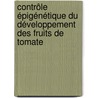 Contrôle épigénétique du développement des fruits de tomate door Alexandre How Kit