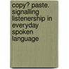 Copy? Paste. Signalling Listenership in Everyday Spoken Language by Valentina Pittracher-Terek