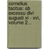 Cornelius Tacitus: Ab Excessu Divi Augusti Xi - Xvi, Volume 2...