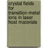 Crystal Fields for Transition-Metal Ions in Laser Host Materials