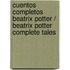Cuentos Completos Beatrix Potter / Beatrix Potter Complete Tales