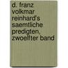 D. Franz Volkmar Reinhard's saemtliche Predigten, zwoelfter Band door Franz Volkmar Reinhard