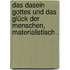 Das Dasein Gottes und das Glück der Menschen, materialistisch .