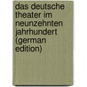 Das Deutsche Theater Im Neunzehnten Jahrhundert (German Edition) by Martersteig Max