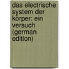 Das Electrische System Der Körper: Ein Versuch (German Edition) by Wilhelm Ritter Johann