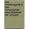 Das Molkereigerät in den romanischen Alpendialekten der Schweiz door John Luchsinger