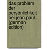 Das Problem Der Persönlichkeit Bei Jean Paul . (German Edition) door Wenghöfer Walter