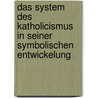 Das System Des Katholicismus in Seiner Symbolischen Entwickelung by Philipp Marheinecke