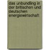 Das Unbundling in Der Britischen Und Deutschen Energiewirtschaft