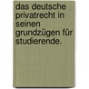Das deutsche Privatrecht in seinen Grundzügen für Studierende. door Heinrich Gottfried Philipp Gengler