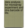 Data Analysis For Microarray Experiment And Dna Barcode Of Life. door Ching-Ray Yu