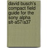 David Busch's Compact Field Guide For The Sony Alpha Slt-a57/a37 by David Busch