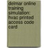 Delmar Online Training Simulation: Hvac Printed Access Code Card