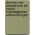 Demeter Und Persephone: Ein Cyclus Mythologischer Untersuchungen