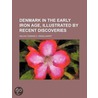 Denmark in the Early Iron Age, Illustrated by Recent Discoveries door Helvig Conrad C. Engelhardt
